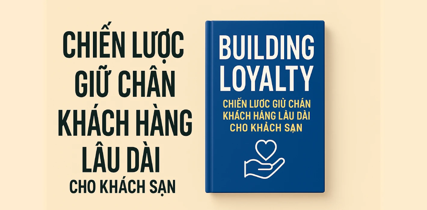 “Building Loyalty – Chiến lược giữ chân khách hàng lâu dài cho khách sạn”