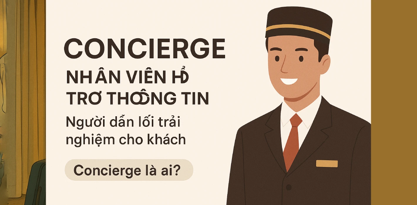 Concierge (Nhân viên hỗ trợ thông tin) – Người dẫn lối trải nghiệm cho khách
