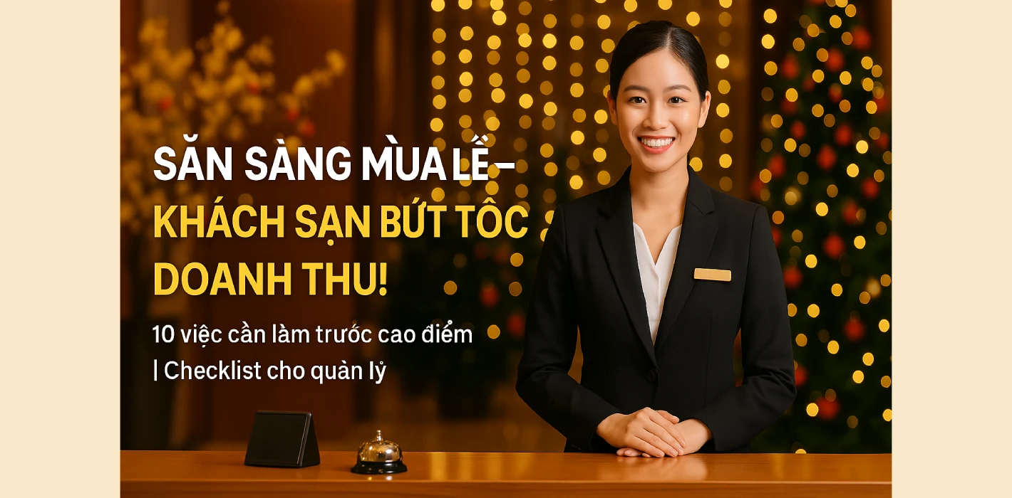 Top 10 Việc Khách Sạn Cần Làm Để Sẵn Sàng “Cháy Phòng” Mùa Lễ