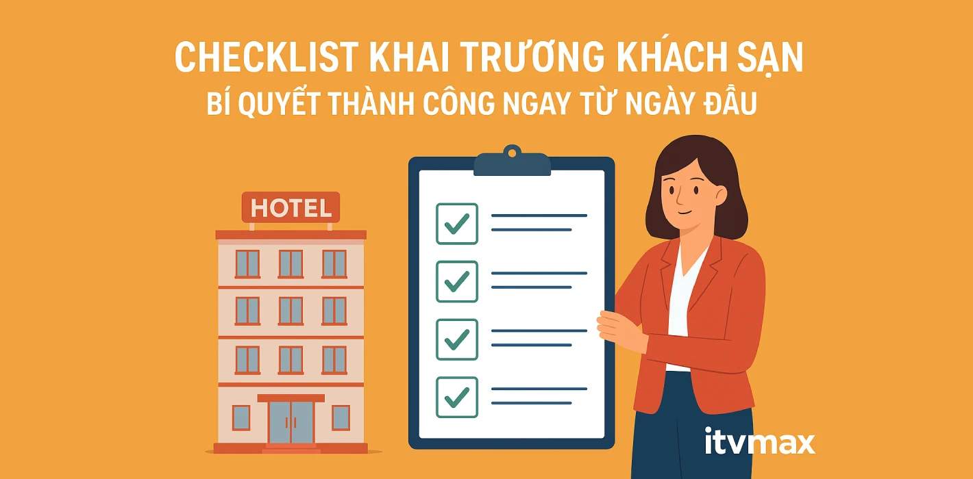 Checklist Khai Trương Khách Sạn – Bí Quyết Thành Công Ngay Từ Ngày Đầu