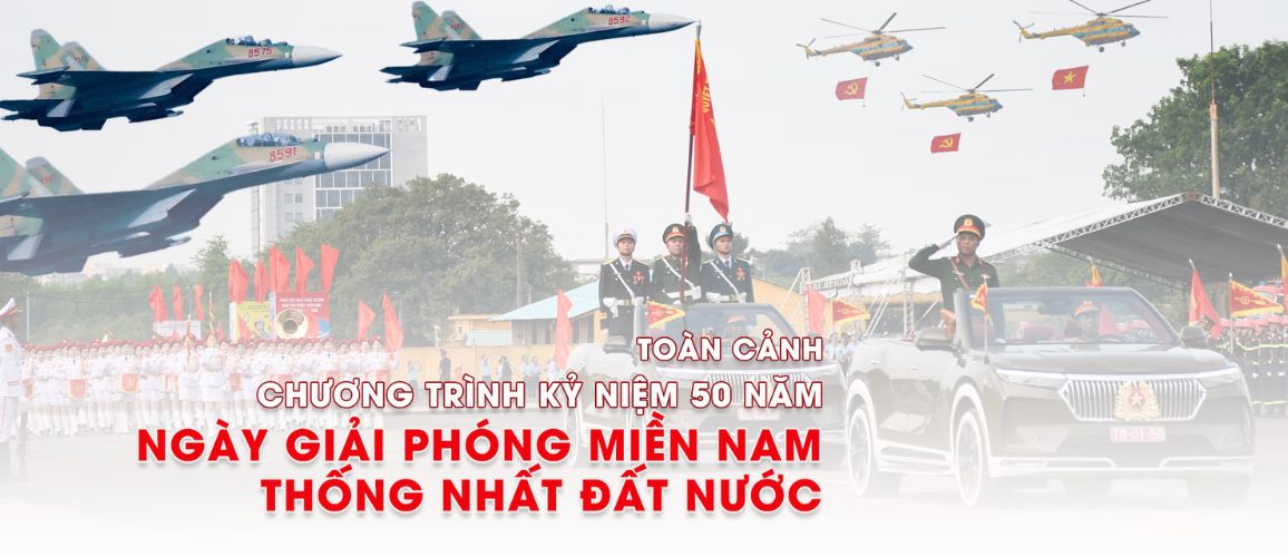 Lịch Trình Duyệt Binh 30/4 – Kỷ Niệm 50 Năm Thống Nhất Đất Nước