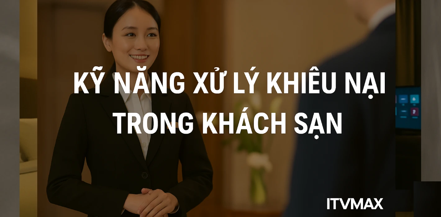 Kỹ năng xử lý khiếu nại trong khách sạn