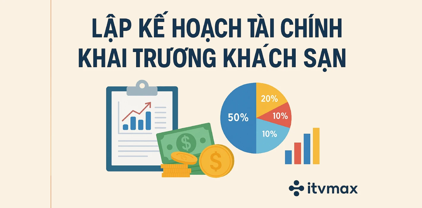 Lập Kế Hoạch Tài Chính Khai Trương Khách Sạn