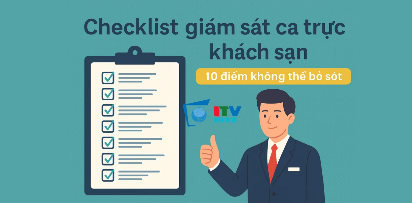 Checklist giám sát vận hành khách sạn hàng ngày: Hướng dẫn chi tiết cho quản lý ca