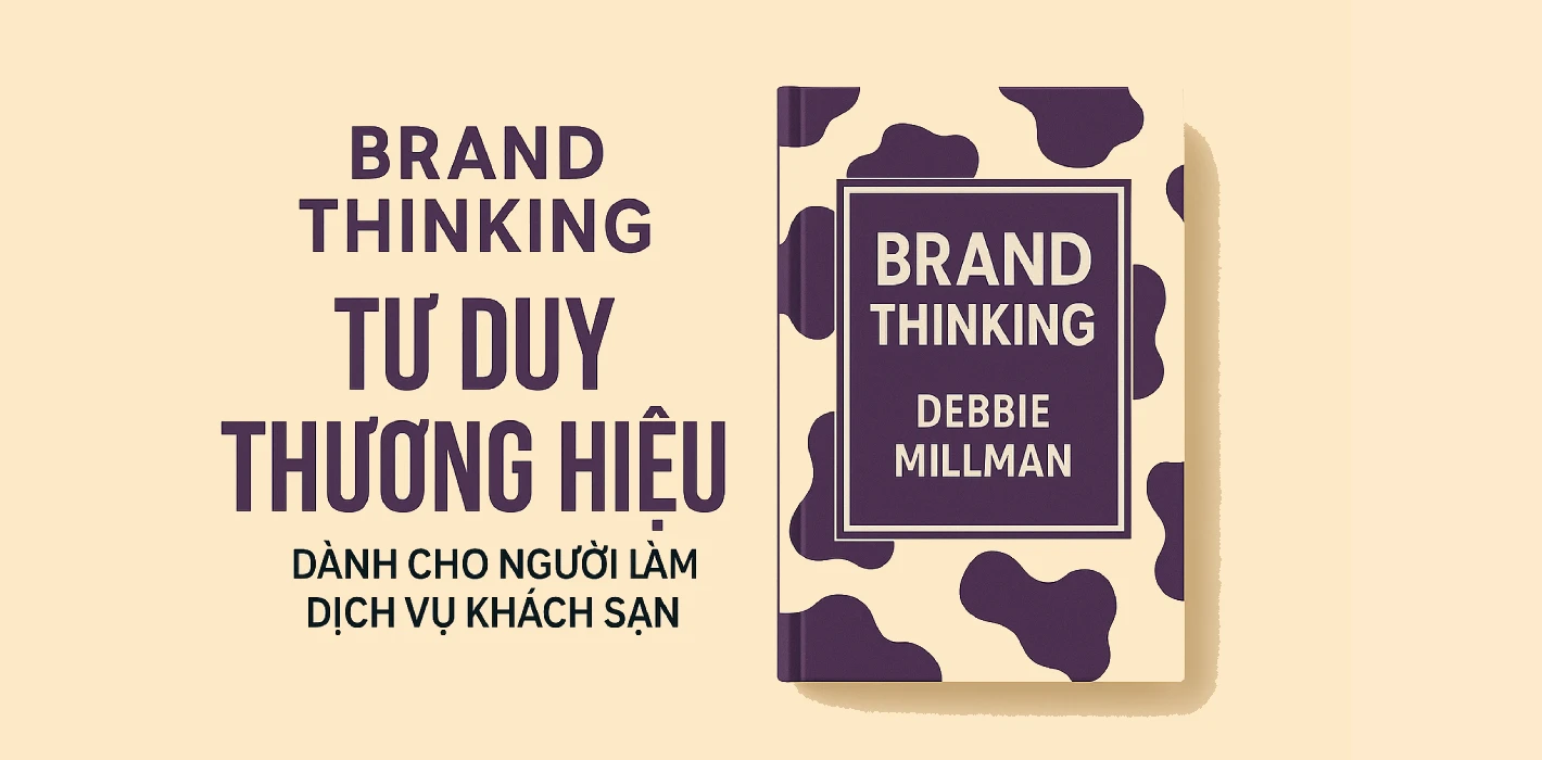 “Brand Thinking” – Tư duy thương hiệu dành cho người làm dịch vụ khách sạn