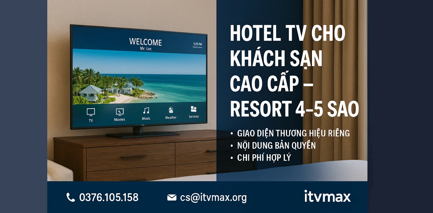 Hotel TV Cho Khách Sạn Cao Cấp – Resort 4–5 Sao