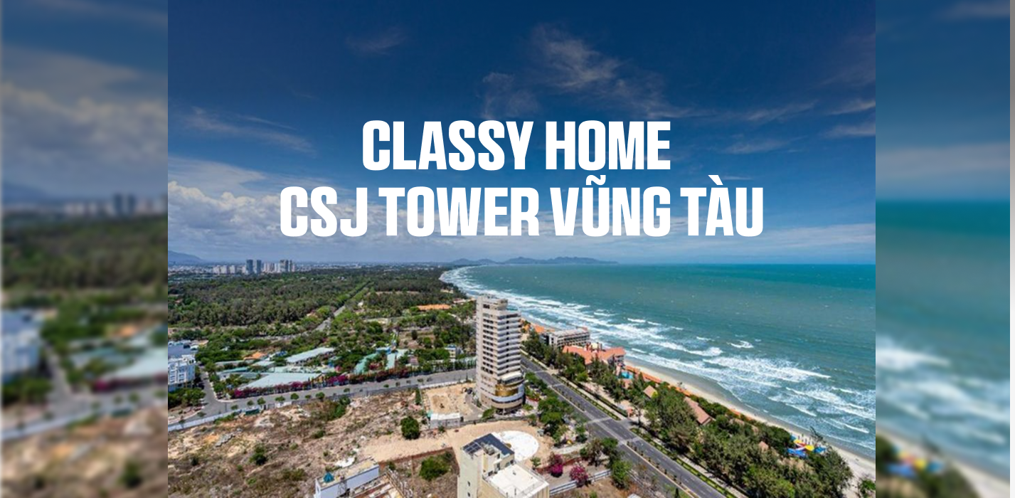 Classy Home - CSJ Tower Vũng Tàu