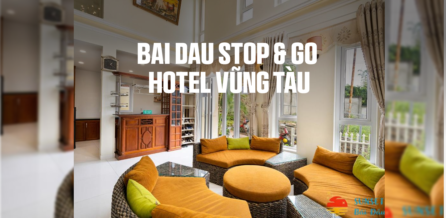 Review Bai Dau Stop & Go Hotel Vũng Tàu
