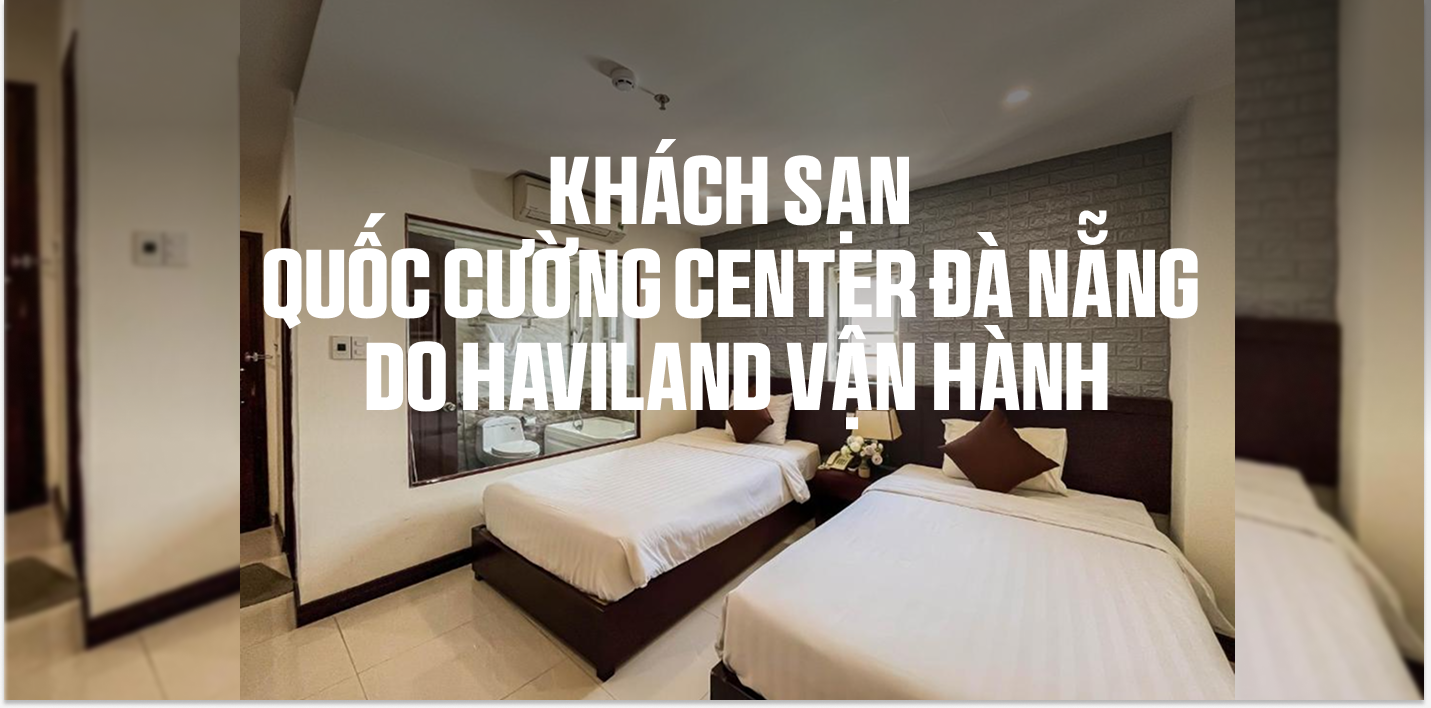 Review khách sạn Quốc Cường Center Đà Nẵng bởi Haviland vận hành