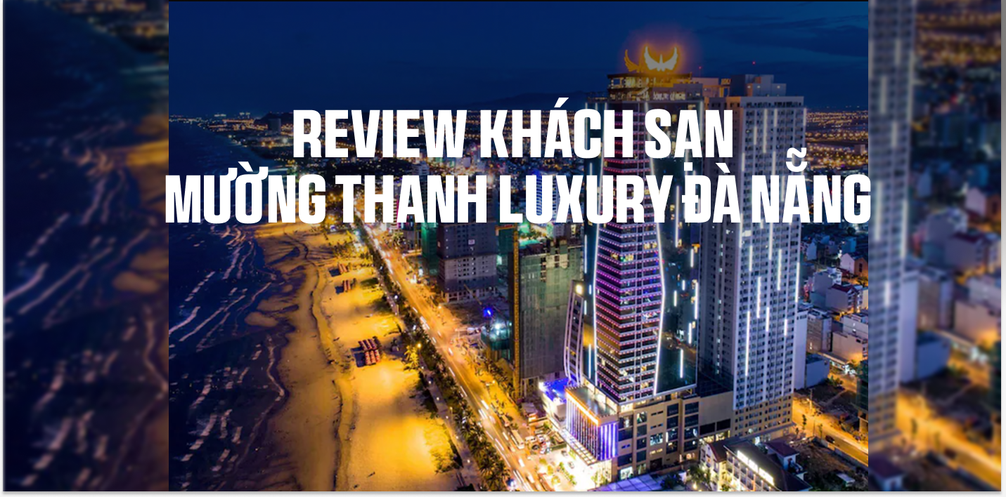 Review Khách sạn Mường Thanh Luxury Đà Nẵng