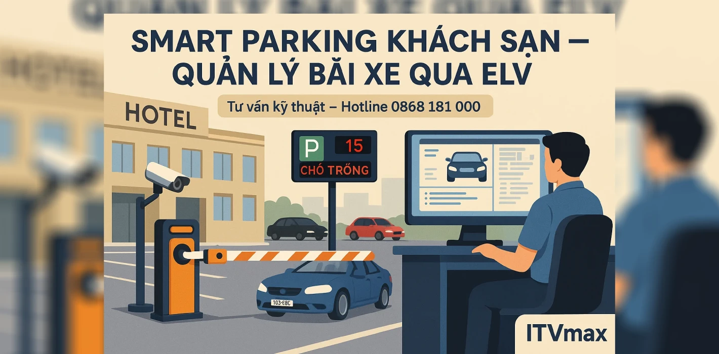 Hệ Thống Bãi Đỗ Xe Thông Minh (Smart Parking) Khách Sạn Qua ELV | Quản Lý Tự Động & An Toàn