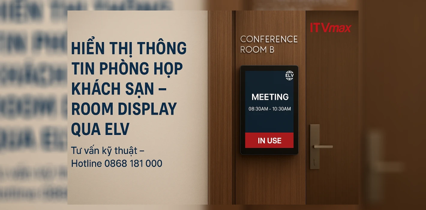 Hệ Thống Hiển Thị Phòng Họp – Sự Kiện (Room Display) Trong Khách Sạn Qua ELV