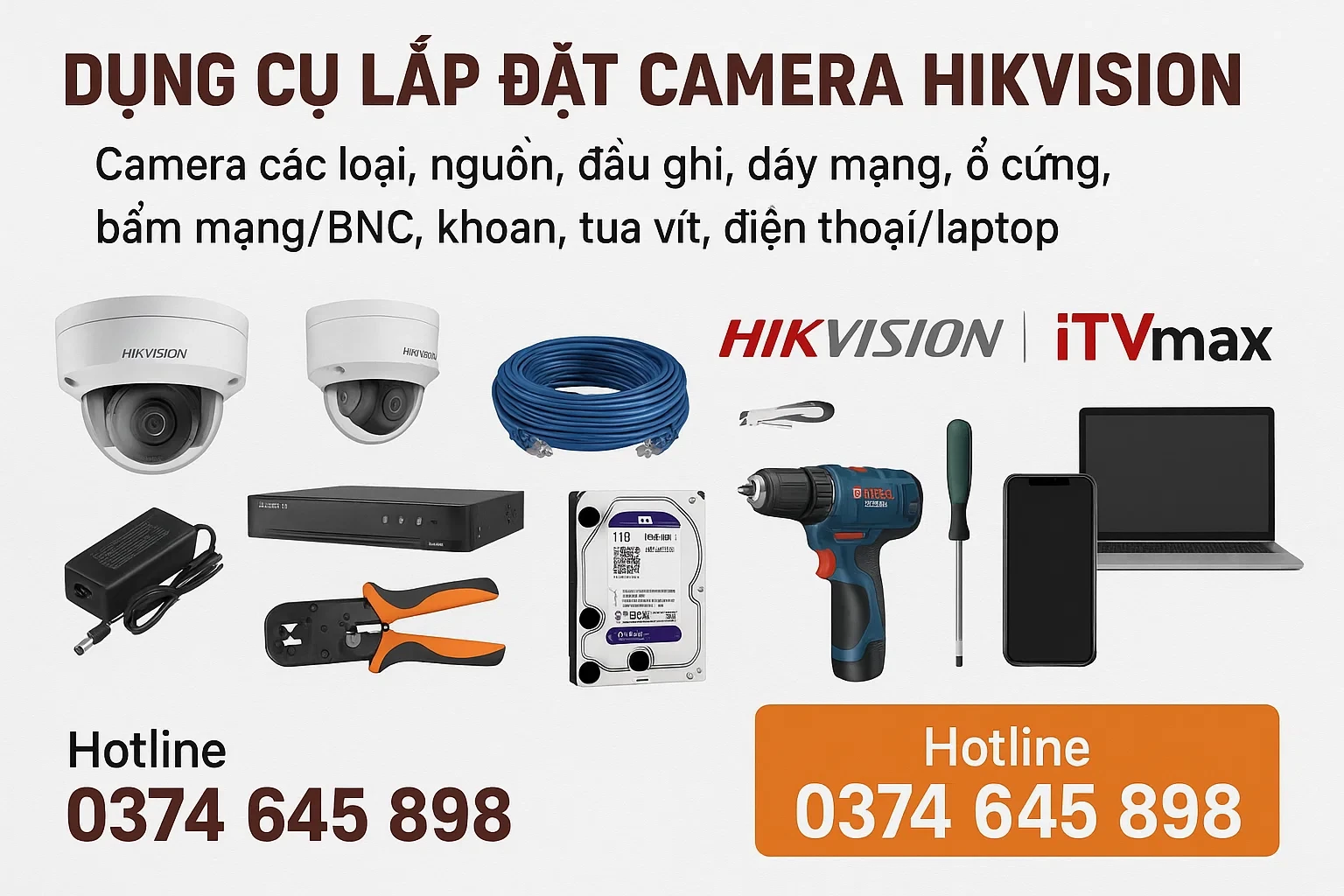 Dụng cụ lắp đặt camera Hikvision: Camera các loại, nguồn, đầu ghi, dây mạng, ổ cứng, bấm mạng/BNC, khoan, tua vít, điện thoại/laptop.