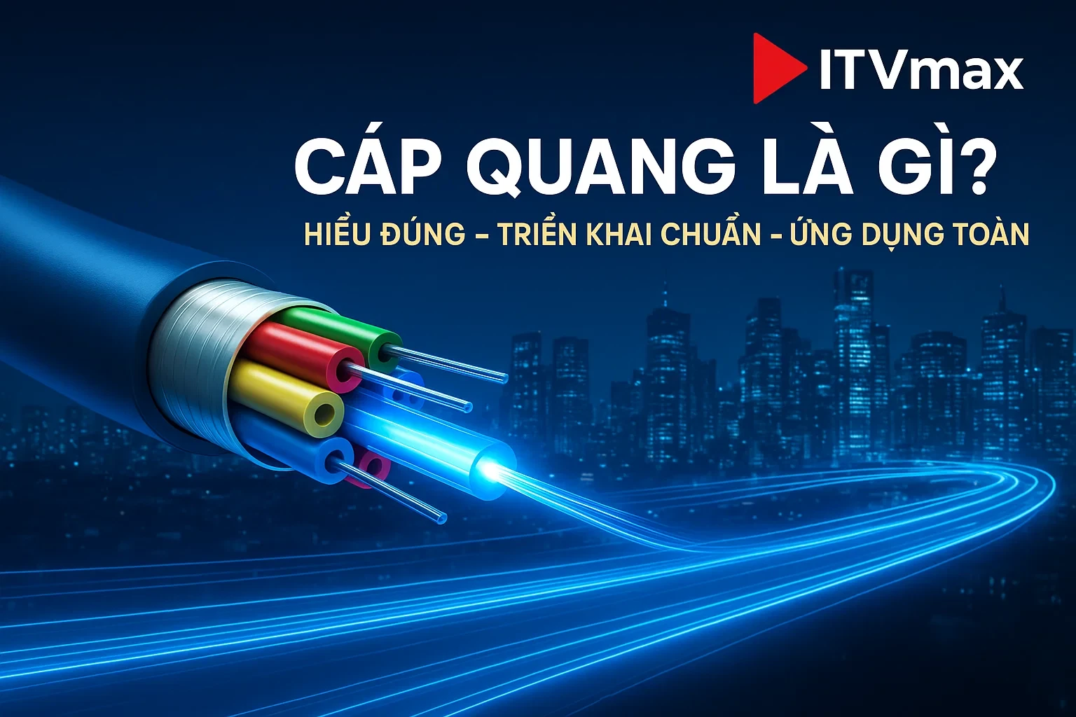 Cáp Quang Là Gì? Phân Tích Chuyên Sâu Mạng Cáp Quang, Phân Loại, Ưu Điểm Và Ứng Dụng
