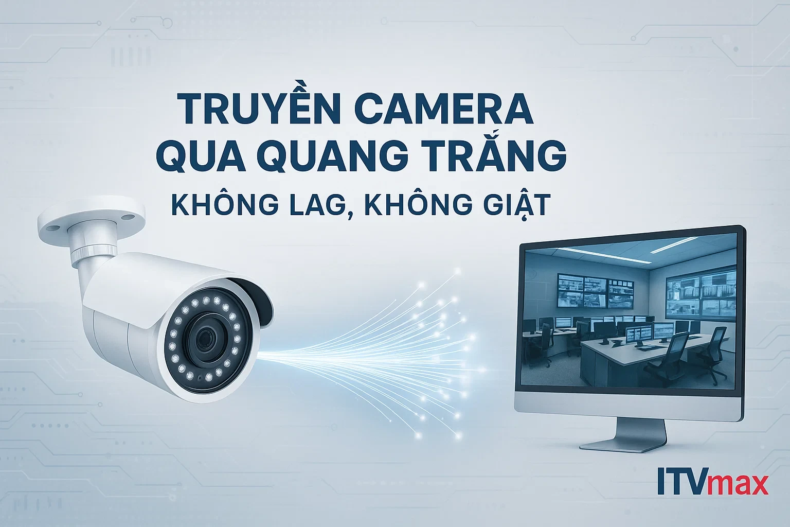 Thuê Quang Trắng Cho Camera – Truyền Hình Ổn Định, Không Giật Lag