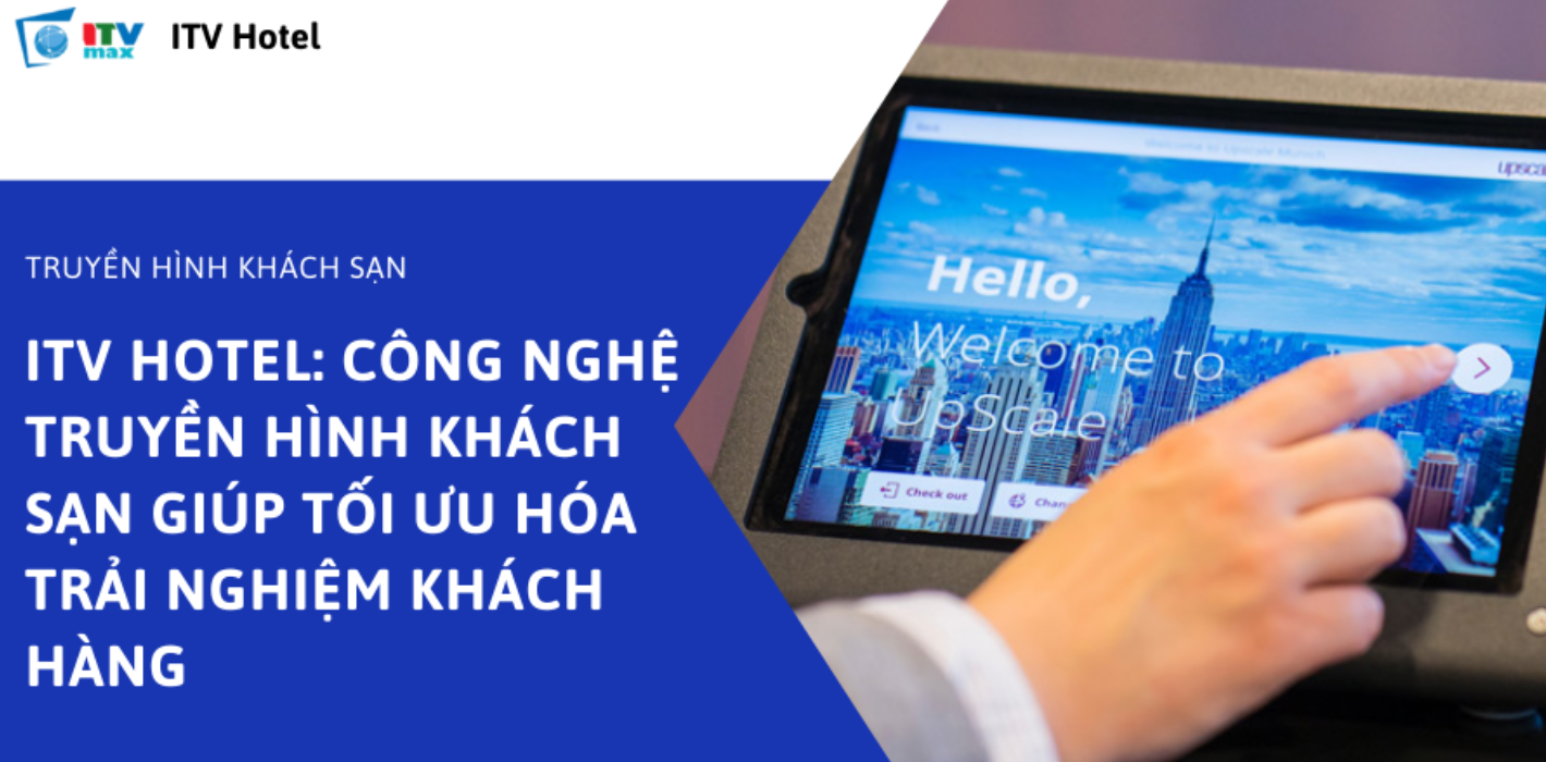 Chuyển đổi trải nghiệm của khách hàng tại khách sạn bằng công nghệ thông minh